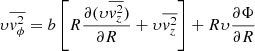 $$ \begin{aligned} \upsilon \overline{v^2_\phi }&= b\left[ R\frac{\partial (\upsilon \overline{v^2_z})}{\partial R} +\upsilon \overline{v^2_z} \right] +R\upsilon \frac{\partial \Phi }{\partial R}\end{aligned} $$