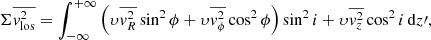 $$ \begin{aligned} \Sigma \overline{v^2_{\rm los}}=\int _{-\infty }^{+\infty } \left( \upsilon \overline{v^2_R}\sin ^2 \phi + \upsilon \overline{v^2_\phi }\cos ^2 \phi \right)\sin ^2 i +\upsilon \overline{v^2_z}\cos ^2 i \,\mathrm{d}z\prime ,\end{aligned} $$