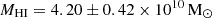 $ M_{\mathrm{HI}} = 4.20 \pm 0.42 \times 10^{10}\,\mathrm{M}_{\odot} $