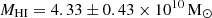 $ M_{\mathrm{HI}} = 4.33 \pm 0.43 \times 10^{10}\,\mathrm{M}_{\odot} $