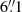 $ 6{{\overset{\prime\prime}{.}}}1 $