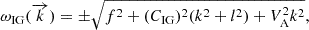 $$ \begin{aligned} \omega _{\rm IG}(\overrightarrow{k})=\pm \sqrt{f^2+(C_{\rm IG})^2(k^2+l^2)+V_{\rm A}^2 k^2}, \end{aligned} $$