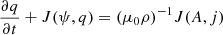 $$ \begin{aligned}&\frac{\partial q}{\partial t}+J(\psi ,q) = (\mu _0 \rho )^{-1}J(A,j) \end{aligned} $$