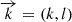 $ \overrightarrow{k}=(k,l) $