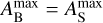 $A_{\rm{B}}^{\max } = A_{\rm{S}}^{\max }$