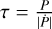 $\tau = {P \over {|\dot P|}}$