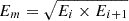 $ E_m = \sqrt{E_i \times E_{i+1}} $