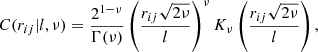 $$ \begin{aligned} C(r_{ij}|l,\nu ) = \frac{2^{1-\nu }}{\Gamma (\nu )} \left( \frac{r_{ij}\sqrt{2\nu }}{l} \right)^\nu K_{\nu } \left( \frac{r_{ij} \sqrt{2\nu }}{l} \right), \end{aligned} $$