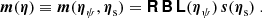 $$ \begin{aligned} \boldsymbol{m}(\boldsymbol{\eta }) \equiv \boldsymbol{m}(\boldsymbol{\eta }_{\psi },\boldsymbol{\eta }_{\rm s}) = \boldsymbol\mathsf{R }\, \boldsymbol\mathsf{B }\, \boldsymbol\mathsf{L }(\boldsymbol{\eta }_\psi )\, \boldsymbol{s}(\boldsymbol{\eta }_{\rm s}) \ . \end{aligned} $$