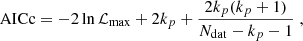 $$ \begin{aligned} \mathrm{AICc} = -2 \ln \mathcal{L}_{\rm max}+2k_p+\frac{2k_p(k_p+1)}{N_{\rm dat}-k_p-1} \;, \end{aligned} $$