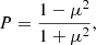 $$ \begin{aligned} P = \frac{1-\mu ^2}{1+\mu ^2}, \end{aligned} $$