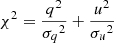 $$ \begin{aligned} \chi ^2 = \frac{q^2}{{\sigma _q}^2}+\frac{u^2}{{\sigma _u}^2} \end{aligned} $$