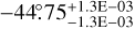 $ - 44_\cdot^ \circ 75_{ - 1.3{\rm{E}} - 03}^{ + 1.3{\rm{E}} - 03}$