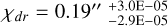${\chi _{dr}} = {0.19^{\prime \prime }}_{ - 2.9{\rm{E}} - 05}^{ + 3.0{\rm{E}} - 05}(26.42{\rm{au}})$