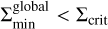 $\Sigma _{\min }^{{\rm{global}}} \ge {\Sigma _{{\rm{crit}}}}$