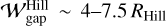 ${\cal W}_{{\rm{gap}}}^{{\rm{Hill}}}\~4 - 7.5{R_{{\rm{Hill}}}}$