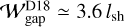 ${\cal W}_{{\rm{gap}}}^{{\rm{D}}18} \simeq 3.6{l_{{\rm{sh}}}}$