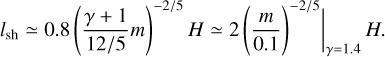${l_{{\rm{sh}}}} \simeq 0.8{\left( {{{\gamma + 1} \over {12/5}}m} \right)^{ - 2/5}}H \simeq 2{\left( {{m \over {0.1}}} \right)^{ - 2/5}}{|_{\gamma = 1.4}}H.$