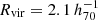 $ R_{\mathrm{vir}} = 2.1\,h_{70}^{-1} $