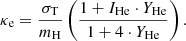 $$ \begin{aligned} \kappa _{\rm e} = \frac{\sigma _{\rm T}}{m_{\rm H}} \left(\frac{1+I_{\rm He} \cdot Y_{\rm He}}{1+4 \cdot {Y_{\rm He}}} \right). \end{aligned} $$