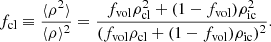 $$ \begin{aligned} f_{\rm cl} \equiv \frac{ \langle \rho ^2 \rangle }{\langle \rho \rangle ^2} = \frac{f_{\rm vol} \rho _{\rm cl}^2 + (1-f_{\rm vol}) \rho _{\rm ic}^2}{(f_{\rm vol} \rho _{\rm cl} + (1-f_{\rm vol}) \rho _{\rm ic})^2}. \end{aligned} $$