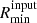 $ R^{\mathrm{input}}_{\mathrm{min}} $