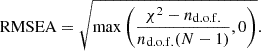 $$ \begin{aligned} \mathrm{RMSEA} = \sqrt{\max {\left(\frac{\chi ^2 -n_{\rm d.o.f.}}{n_{\rm d.o.f.}(N-1)},0\right)}}. \end{aligned} $$