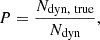$$ \begin{aligned} P = \frac{N_{\rm dyn,\ true}}{N_{\rm dyn}}, \end{aligned} $$