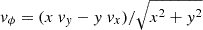 $ v_\phi=(x\ v_y - y\ v_x) / \sqrt{x^2 + y^2} $