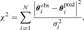 $$ \begin{aligned} \chi ^2 = \sum _{i=1}^N \frac{\left|\boldsymbol{\theta }_i^\mathrm{obs}-\boldsymbol{\theta }_i^\mathrm{pred}\right|^2}{\sigma ^2_i}, \end{aligned} $$