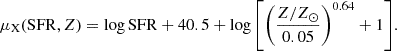 $$ \begin{aligned} \mu _{\rm X}(\mathrm{SFR}, Z) = \log {\mathrm{SFR}}+40.5 + \log {\left[\left(\frac{Z/Z_{\odot }}{0.05}\right)^{0.64}+1\right]}. \end{aligned} $$
