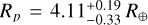 ${R_p} = 4.11_{ - 0.33}^{ + 0.19}{R_ \oplus }$