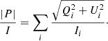 $$ \begin{aligned} \frac{|P|}{I} = \sum _i \frac{\sqrt{Q_i^2 + U_i^2}}{I_i}\cdot \end{aligned} $$