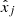 $ \hat{x}_j $