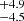 $ ^{+4.9}_{-4.5} $