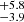 $ ^{+5.8}_{-3.9} $