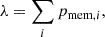 $$ \begin{aligned} \lambda =\sum _i p_{\mathrm{mem},i}, \end{aligned} $$