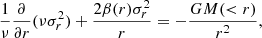 $$ \begin{aligned} \frac{1}{\nu }\frac{\partial }{\partial r}(\nu \sigma ^2_r) + \frac{2\beta (r)\sigma ^2_r}{r} = -\frac{GM( < r)}{r^2}, \end{aligned} $$
