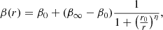 $$ \begin{aligned} \beta (r) = \beta _0 + (\beta _\infty -\beta _0)\frac{1}{1+\big (\frac{r_0}{r}\big )^\eta }, \end{aligned} $$