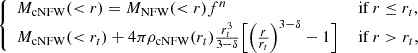 $$ \begin{aligned} {\left\{ \begin{array}{ll} M_{\rm cNFW}(<r) = M_{\rm NFW}(<r)f^n&\text{ if}\ r\le r_t,\\ M_{\rm cNFW}( < r_t) + 4\pi \rho _{\rm cNFW}(r_t)\frac{r_t^3}{3-\delta }\Big [\Big (\frac{r}{r_t}\Big )^{3-\delta }-1\Big ]&\text{ if}\ r>r_t,\\ \end{array}\right.} \end{aligned} $$