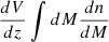 $ \frac{dV}{dz} \int dM \frac{dn}{dM} $