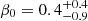 $ \beta_0 = 0.4_{-0.9}^{+0.4} $
