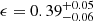 $ \epsilon = 0.39_{-0.06}^{+0.05} $