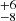 $ _{-8}^{+6} $