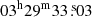 $ 03^{\mathrm{h}}29^{\mathrm{m}}33{{\overset{\text{ s}}{.}}}03 $