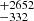 $ _{-332}^{+2652} $