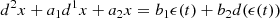 $$ \begin{aligned} d^2x + a_1d^1x + a_2x = b_1 \epsilon (t) + b_2d( \epsilon (t)) \end{aligned} $$