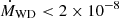 $ \dot{M}_{\mathrm{WD}} < 2\times 10^{-8} $