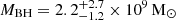 $ {M}_{\mathrm{BH}}=2.2_{-1.2}^{+2.7}\times10^{9}\,\mathrm{M_\odot} $