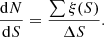 $$ \begin{aligned} \frac{\mathrm{d}N}{\mathrm{d}S} = \frac{\sum \xi (S)}{\Delta S}. \end{aligned} $$